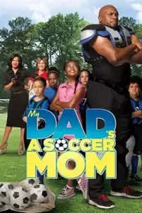 watch-My Dad’s a Soccer Mom