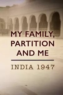 watch-My Family, Partition and Me: India 1947