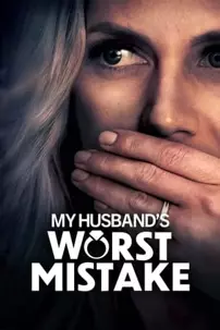 watch-My Husband’s Worst Mistake