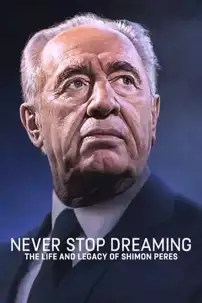 watch-Never Stop Dreaming: The Life and Legacy of Shimon Peres