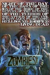 watch-Night of the Day of the Dawn of the Son of the Bride of the Return of the Revenge of the Terror of the Attack of the Evil, Mutant, Hellbound, Flesh-Eating Subhumanoid Zombified Living Dead, Part 3
