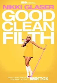 watch-Nikki Glaser: Good Clean Filth