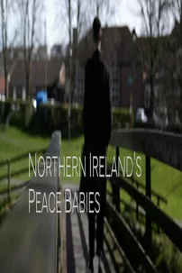 watch-Northern Ireland’s Peace Babies