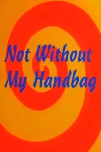 watch-Not Without My Handbag