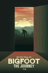 watch-On the Trail of Bigfoot: The Journey