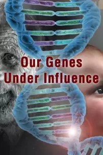 watch-Our Genes Under Influence