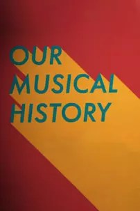 watch-Our Musical History