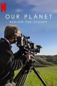 watch-Our Planet: Behind the Scenes