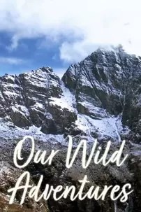 watch-Our Wild Adventures