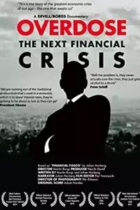 watch-Overdose: The Next Financial Crisis