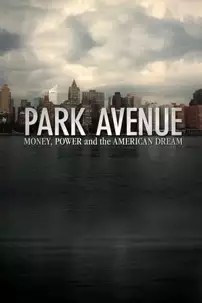 watch-Park Avenue: Money, Power & The American Dream