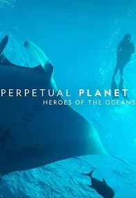 watch-Perpetual Planet: Heroes of the Oceans