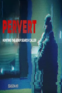 watch-Pervert: Hunting the Strip Search Caller