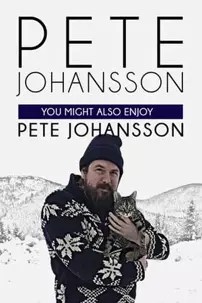 watch-Pete Johansson: You Might Also Enjoy Pete Johansson