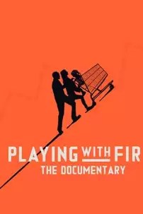 watch-Playing with FIRE: The Documentary