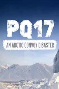 watch-PQ17: An Arctic Convoy Disaster