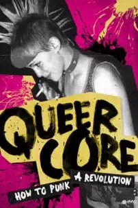 watch-Queercore: How To Punk A Revolution