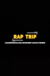 watch-Rap Trip: Underground Scenes Uncovered