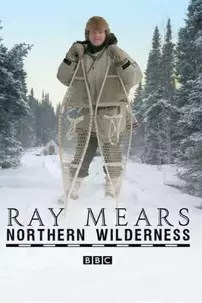 watch-Ray Mears’ Northern Wilderness