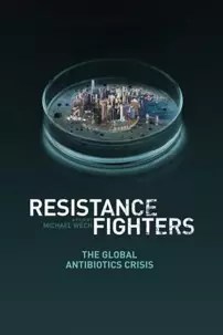 watch-Resistance Fighters – The Global Antibiotics Crisis