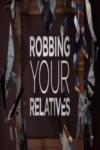 watch-Robbing Your Relatives