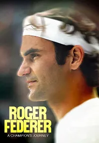 watch-Roger Federer: A Champions Journey