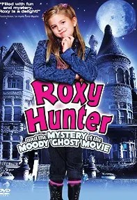 watch-Roxy Hunter and the Mystery of the Moody Ghost