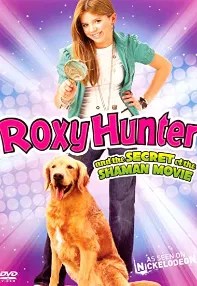 watch-Roxy Hunter and the Secret of the Shaman