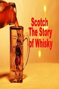 watch-Scotch: The Story of Whisky