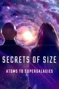 watch-Secrets of Size: Atoms to Supergalaxies