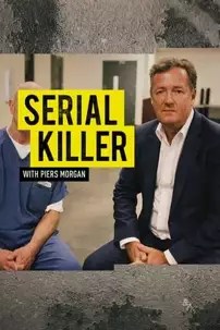 watch-Serial Killer with Piers Morgan