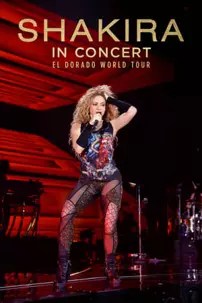 watch-Shakira In Concert: El Dorado World Tour