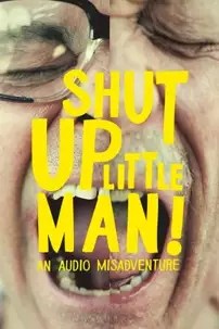 watch-Shut Up Little Man! An Audio Misadventure