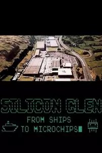 watch-Silicon Glen: From Ships to Microchips