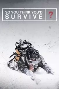 watch-So You Think You’d Survive?