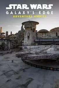 watch-Star Wars Galaxy’s Edge: Adventure Awaits