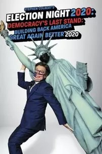 watch-Stephen Colbert’s Election Night 2020: Democracy’s Last Stand: Building Back America Great Again Better 2020