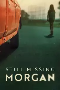 watch-Still Missing Morgan