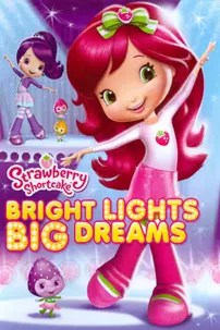 watch-Strawberry Shortcake: Bright Lights, Big Dreams