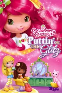 watch-Strawberry Shortcake: Puttin’ On the Glitz