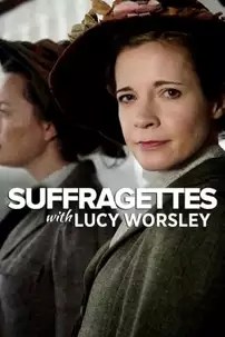 watch-Suffragettes, with Lucy Worsley