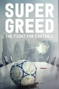 watch-Super Greed: The Fight for Football