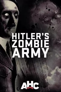 watch-Supernatural Nazis: Hitler’s Zombie Army