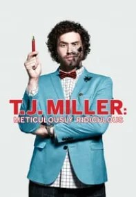 watch-T.J. Miller: Meticulously Ridiculous