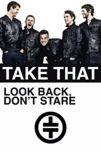 watch-Take That: Look Back, Don’t Stare