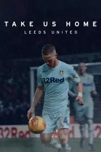 watch-Take Us Home: Leeds United