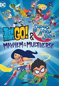 watch-Teen Titans Go! & DC Super Hero Girls: Mayhem in the Multiverse