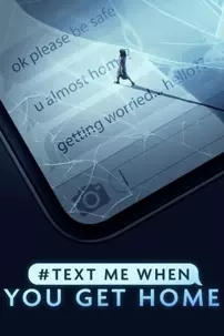 watch-#TextMeWhenYouGetHome