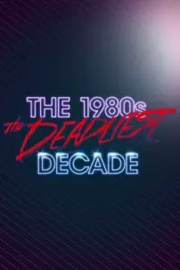 watch-The 1980s: The Deadliest Decade