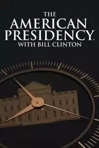 watch-The American Presidency with Bill Clinton